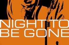 NIGHT TO BE GONE